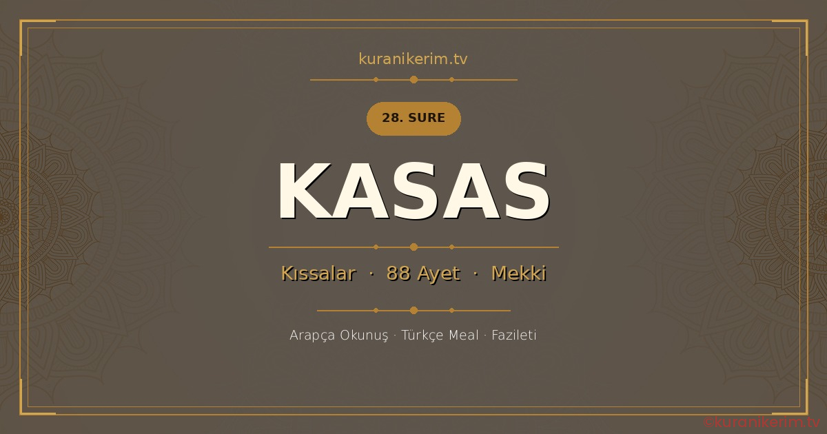 Kasas Suresi Okunuşu, Meali ve Anlamı